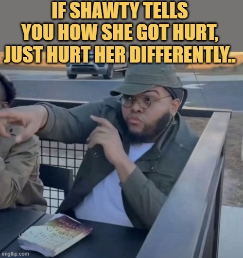 Hurt her differently