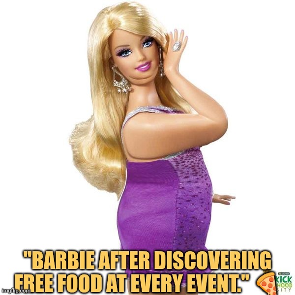 Barbie is free loader