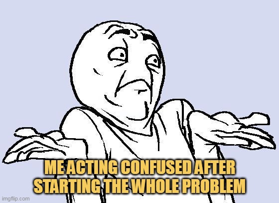 I dont know anything!