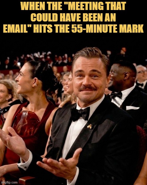 This meeting really could have been a three word text