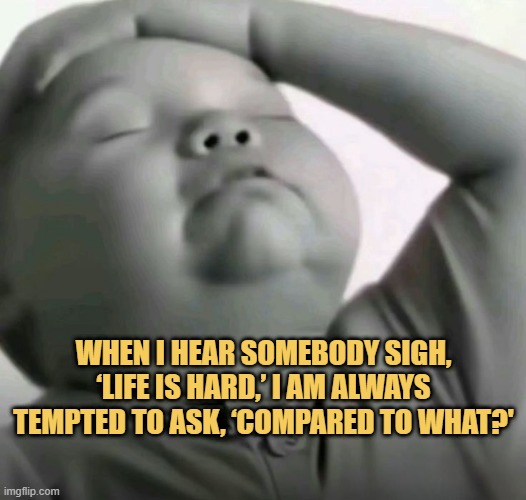 life is hard meme