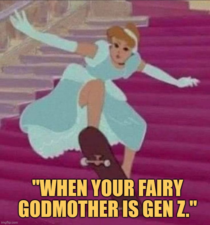 Her Fairy mother must be genz lol