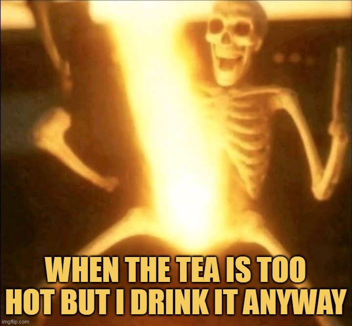 I dont like tea btw