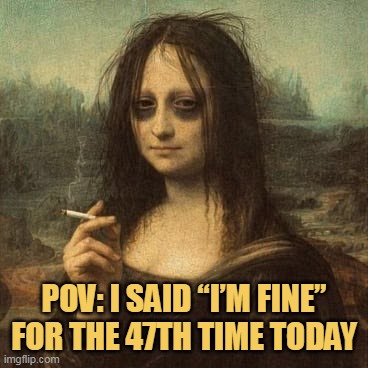 But I am not fine