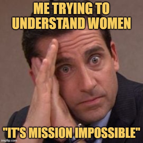 Understanding the opposite sex...

Operation Mission Impossible