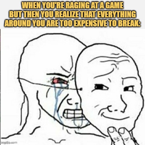 Hold your anger boii