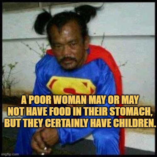Poor woman be like