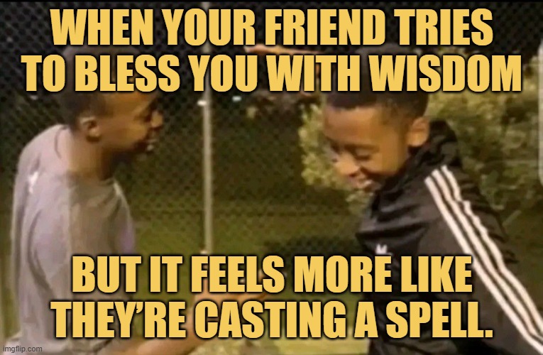 but it feels more like they’re casting a spell..jfif meme