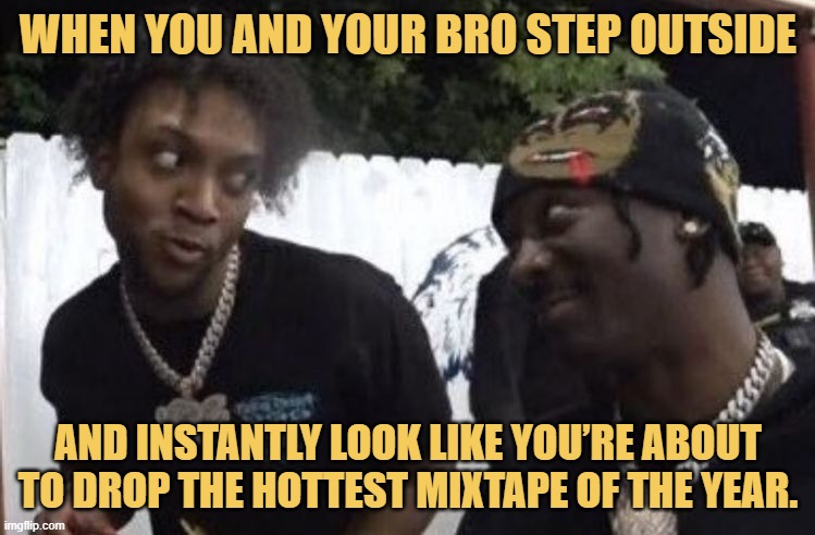 and instantly look like you’re about to drop the hottest mixtape of the year..jfif meme