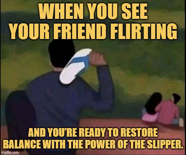 and you’re ready to restore balance with the power of the slipper..jfif meme