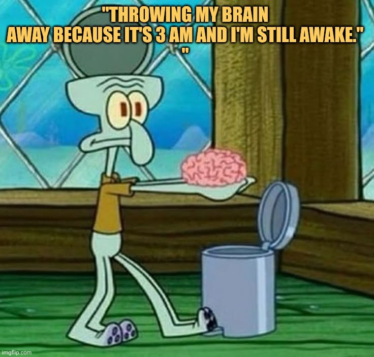 why is my brain still awake its not giving me sleep meme
