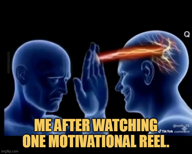 i am fully motivated now meme