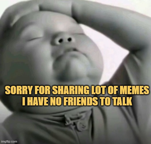 That's why I am a memer
