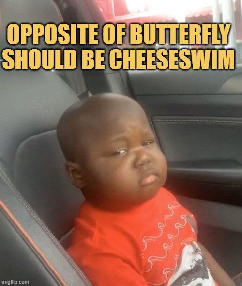 Opposite of Butterfly