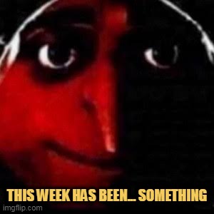 Something weird this week is!
