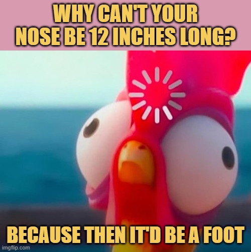 Don't make your nose a foot LOL