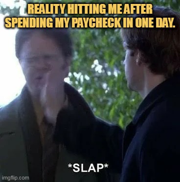 Reality hits very hard