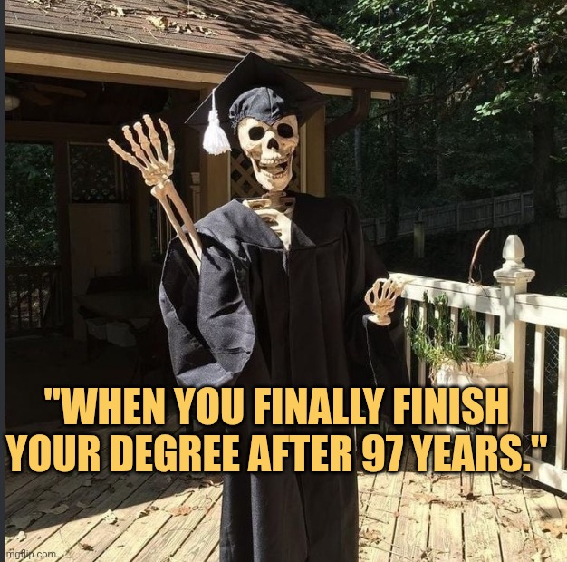 finally finished my degree in graveyard meme