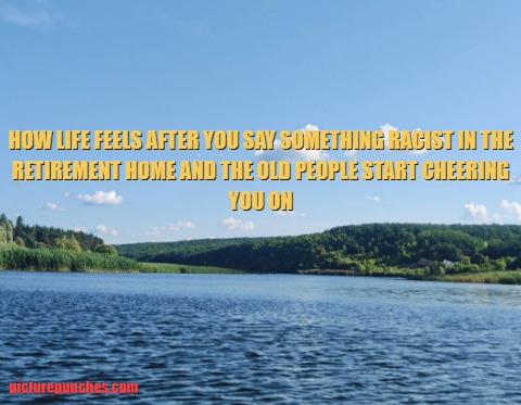 Racist me