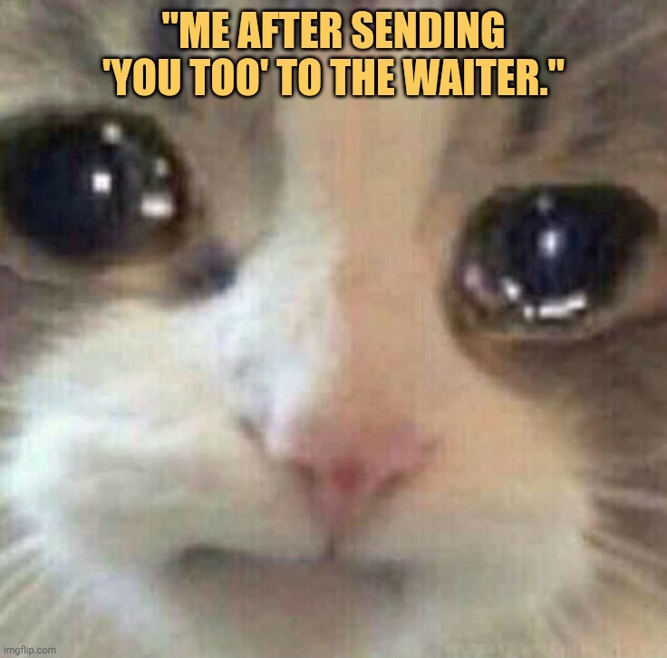 Sorry waiter I didn't do it on purpose