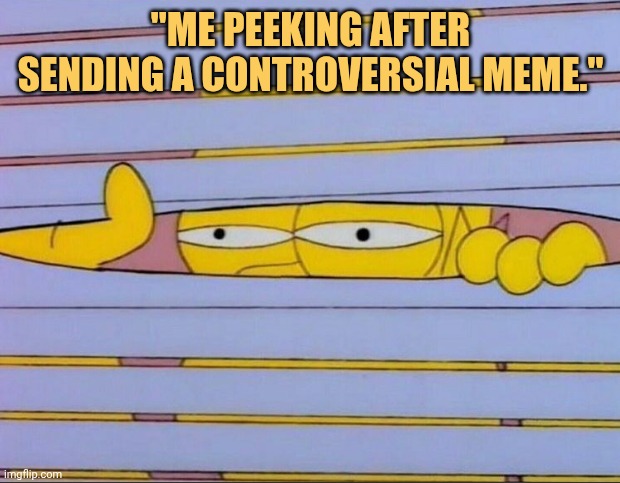 Me peeking through corner so nobody can blame me