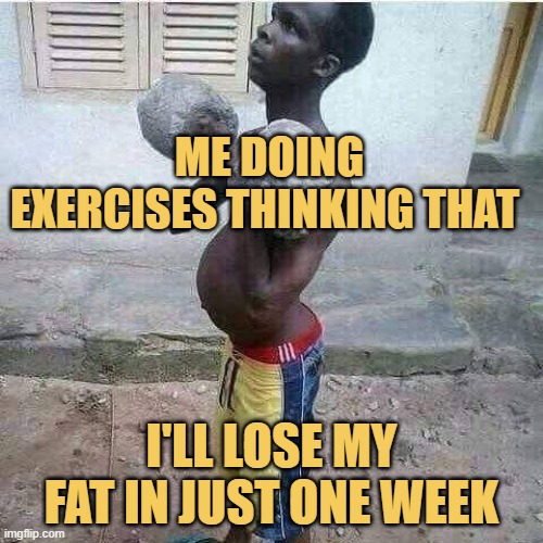 Me doing exercises thinking that meme