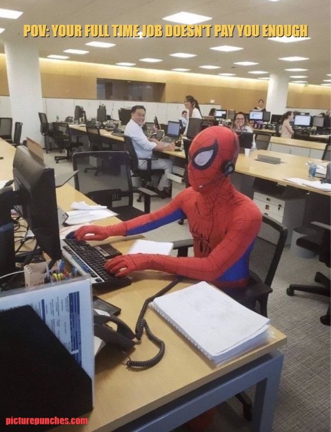 pov: your full time job doesn't pay you enough meme