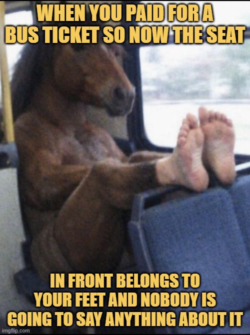 in front belongs to your feet and nobody is going to say anything about it.