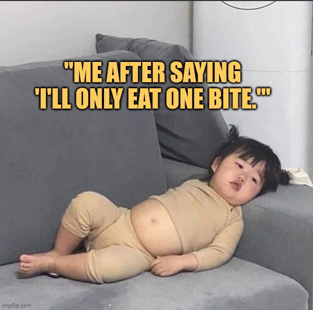 I was tried to having one bite ended up having 100