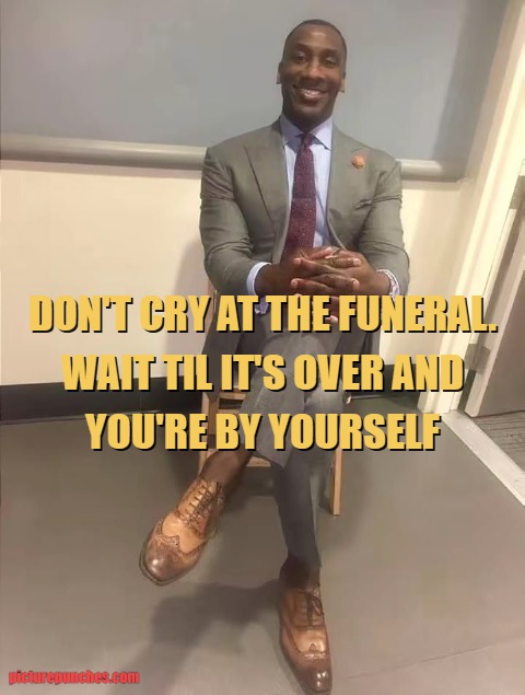 Don't cry at the funeral