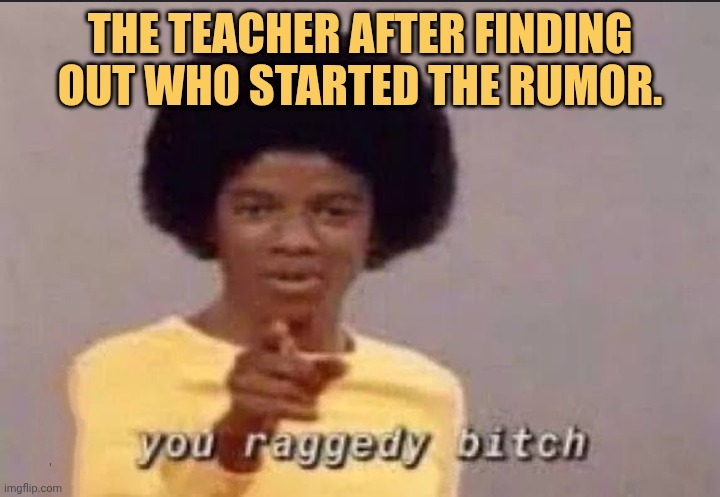 that teacher got furious meme