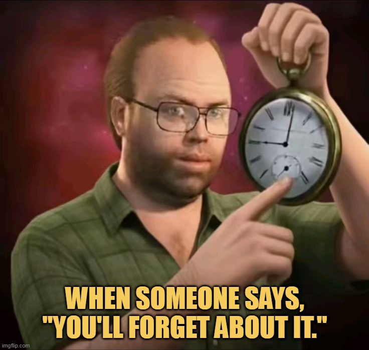 I will never forgot now