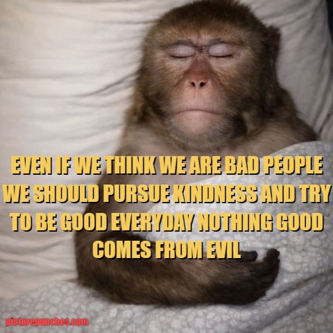 Even if we think we are bad