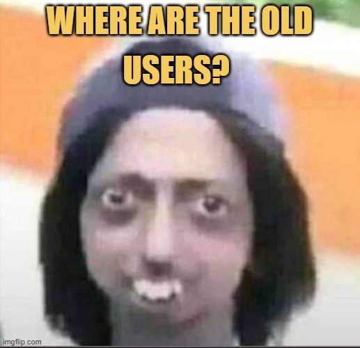 Where are all the loyal users??? meme