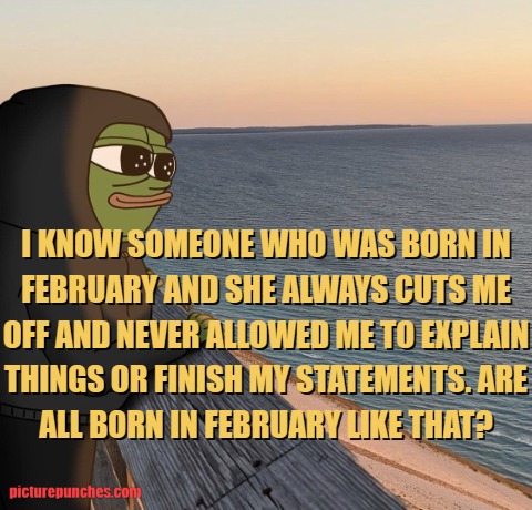 february trouble meme