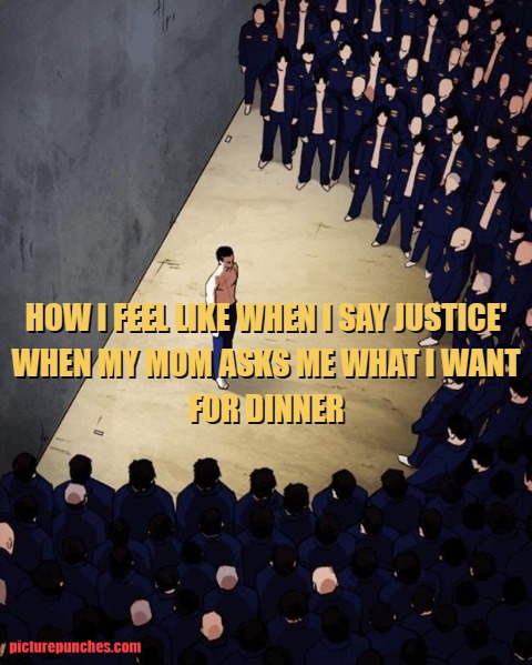 i want justice meme