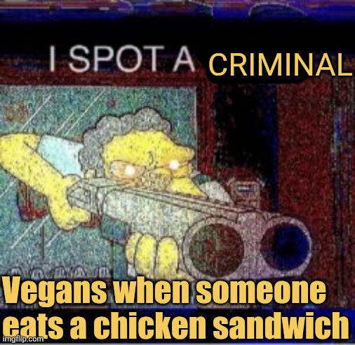Vegans are the main criminals 