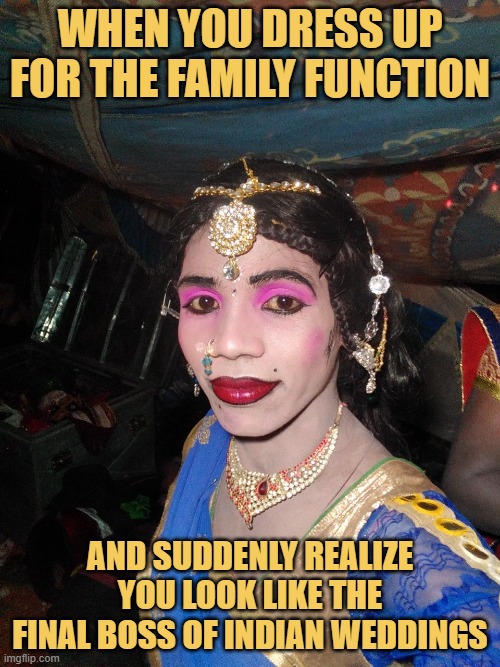 When you dress up for the family function.