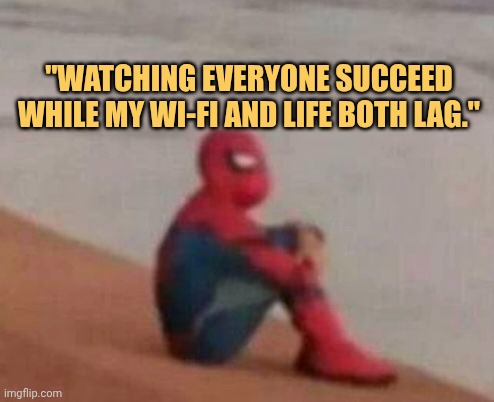 only im lag behind meme