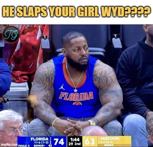 He slaps your girl Wyd????