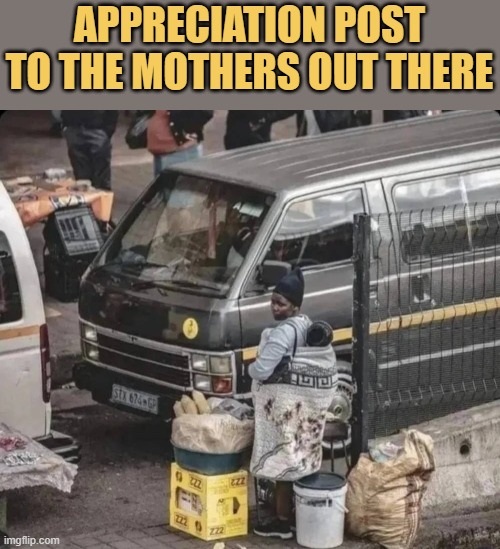 Appreciation post to the mothers out there