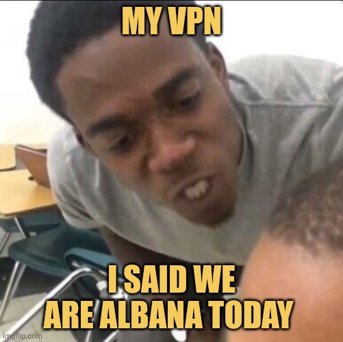 My vpn made the decision today