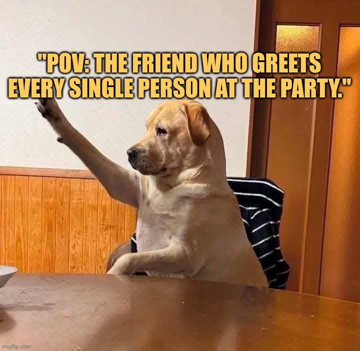 That overly extrovert friend