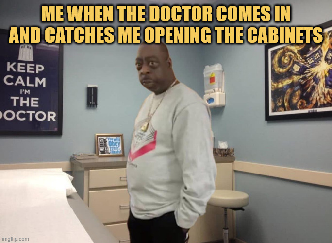 I still do it whenever I visit my doctor 