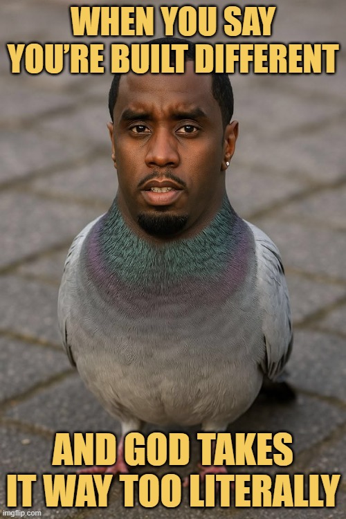 When you say you’re built different.