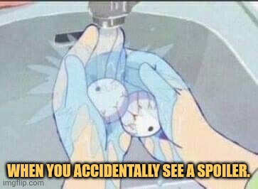 I have to forget the spoiler