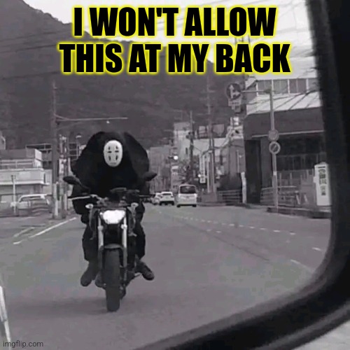 I can't allow this at my back