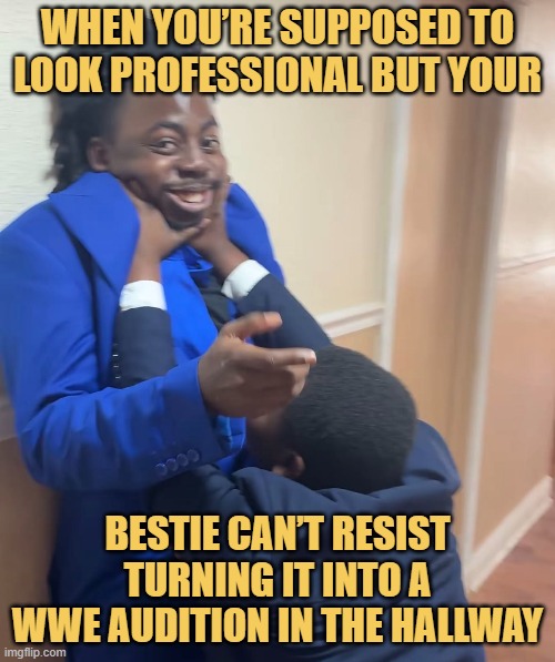 When you’re supposed to look professional but your