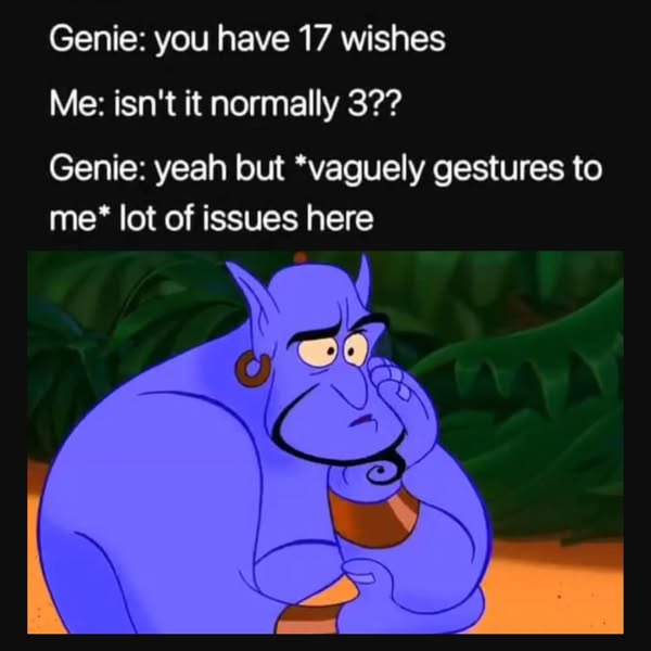 Genie feels my pain 