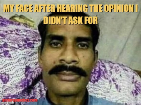 unwanted opinion meme